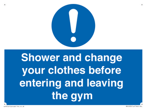 Shower and change your clothes before entering and leaving the gym